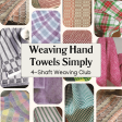 Weaving Hand Towels Simply Kit-of-the-Month Club for 4-Shaft Weaving Fashion